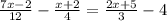 \frac{7x-2}{12} -\frac{x+2}{4}=\frac{2x+5}{3} -4