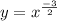 y = {x}^{ \frac{ - 3}{2} }