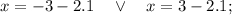 x=-3-2.1 \quad \vee \quad x=3-2.1;