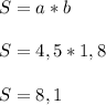 S=a*b\\\\S=4,5*1,8\\\\S=8,1