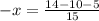 -x=\frac{14-10-5}{15}