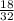 \frac{18}{32}