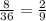 \frac{8}{36} = \frac{2}{9}