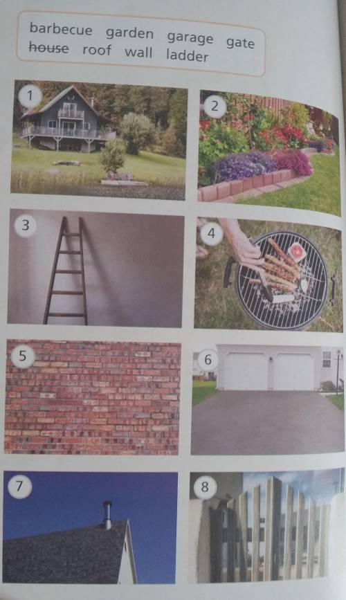 4 Match the words with the pictures. 1 housebarbecue garden garage gate