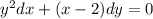 {y}^{2}dx + (x - 2)dy = 0