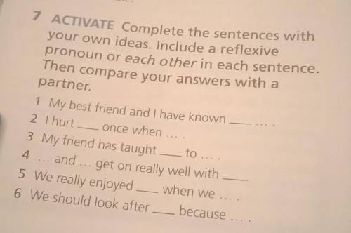 ACTIVATE Complete the sentences your own ideas. Include a reflexive pronoun or each other in each se