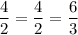 \dfrac{4}{2}=\dfrac{4}{2}=\dfrac{6}{3}