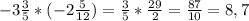 -3\frac{3}{5}*( -2\frac{5}{12} )=\frac{3}{5} *\frac{29}{2} =\frac{87}{10} =8,7