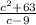 \frac{c {} ^{2} + 63 }{c - 9}