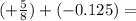 (+ \frac {5}{8} ) + ( - 0.125) =