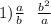 1) \frac{a}{b} \: \: \: \frac{b {}^{2} }{a}