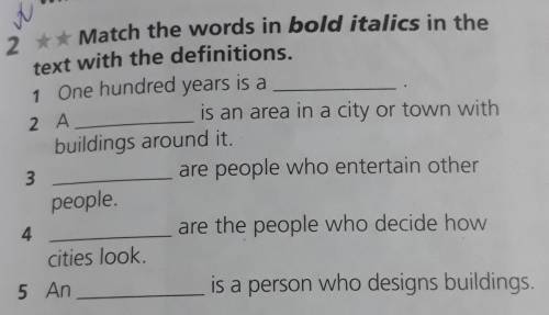 ? 구 2 ** Match the words in bold italics in thetext with the definitions.1 One hundred years is a2is