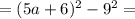 =(5a+6)^2-9^2=