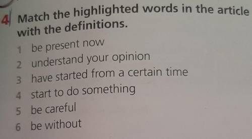 Match the highlighted words in the article with the definitions.1 be present now2 understand your op