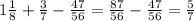 1 \frac{1}{8} + \frac{3}{7} - \frac{47}{56} = \frac{87}{56} - \frac{47}{56} = \frac{5}{7}