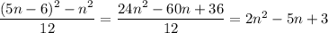 \dfrac{(5n-6)^2-n^2}{12}=\dfrac{24n^2-60n+36}{12}=2n^2-5n+3