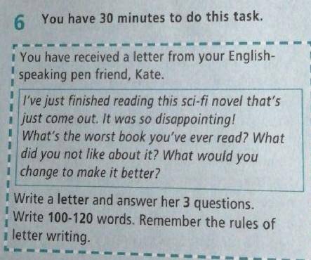 You have received a letter from your English- speaking pen friend, Kate. I've just finished reading