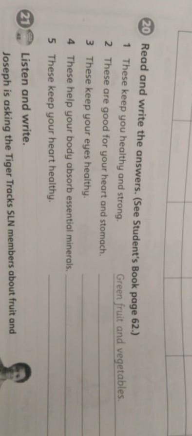 20 Read and write the answers. (See Student's Book page 62.) 1 These keep you healthy and strong.Gre