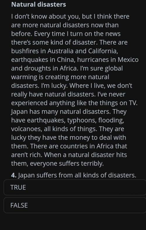 Japan suffers from all kinds of disasters.true false​