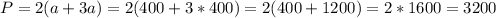 P = 2(a + 3a) = 2(400+3*400) = 2(400+1200) = 2 * 1600 = 3200