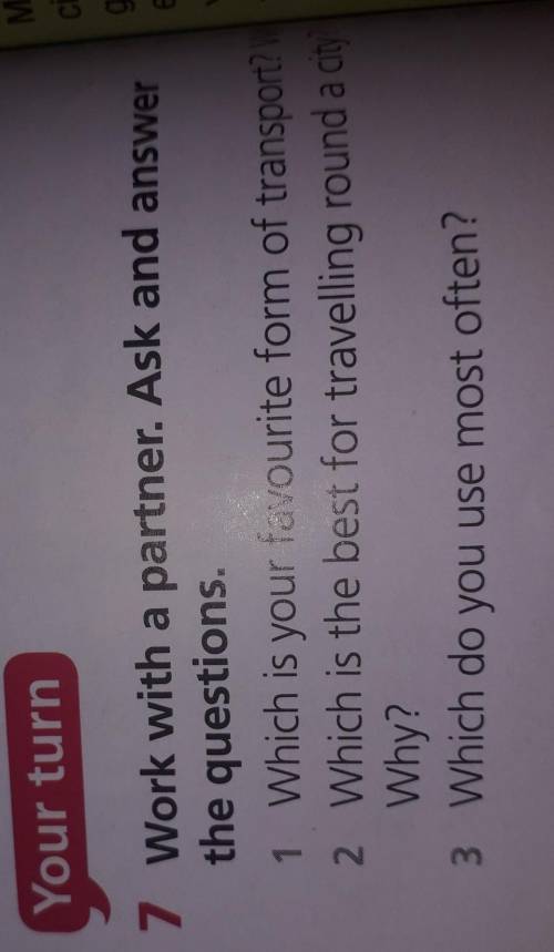 7 Work with a partner. Ask and answer the questions.1 Which is your favourite form of transport? Why