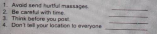 1. Avoid send hurtful massages. 2 Be careful with time.3. Think before you post.4. Don't tell your l