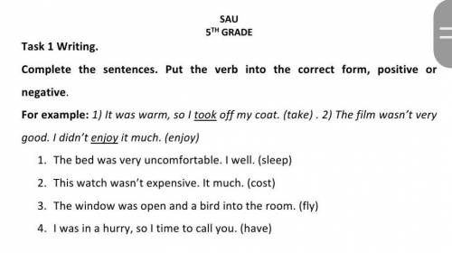 Task 1 Writing. Complete the sentences. Put the verb into the correct form, positive or negative.For