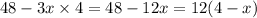 48 - 3x \times 4 = 48 - 12x = 12(4 - x)