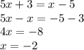 5x + 3 = x - 5 \\ 5x - x = - 5 - 3 \\ 4x = - 8 \\ x = - 2