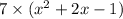 7 \times( {x}^{2} + 2x - 1)