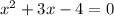 x^{2} + 3x - 4 = 0