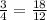 \frac{3}{4} = \frac{18}{12}