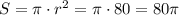 S=\pi\cdot r^2 =\pi \cdot 80=80\pi