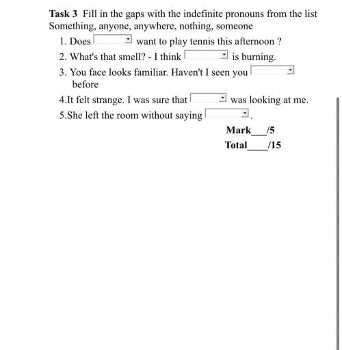 Fill in the gaps with the indefinite pronouns from the list Something, anyone, anywhere, nothing, so