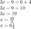 3x - 9 = 6 + 4 \\ 3x - 9 = 10 \\ 3x = 19 \\ x = \frac{19}{3} \\ x = 6 \frac{1}{3}