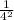 \frac{1}{ {4}^{2} }