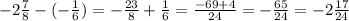 - 2 \frac{7}{8} - ( - \frac{1}{6} ) = - \frac{23}{8} + \frac{1}{6} = \frac{ - 69 + 4}{24} = - \frac{65}{24} = - 2 \frac{17}{24}