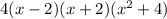 4(x-2)(x+2)(x^{2}+4)