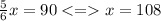 \frac{5}{6} x = 90 x = 108