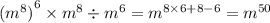 {( {m}^{8} )}^{6} \times {m}^{8} \div {m}^{6} = {m}^{8 \times 6 + 8 - 6} = {m}^{50}