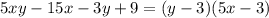 5xy - 15x - 3y + 9 = (y - 3)(5x - 3)