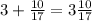 3+ \frac{10}{17} =3\frac{10}{17}