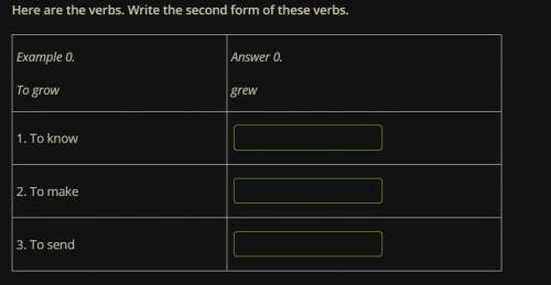 Here are the verbs. Write the second form of these verbs. Example 0. Answer 0. To grow grew 1. To