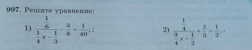 997. Решите уравнение: 1) 1 (1/6)/(1/4 * x - 1/5) - 3/8 = 1/40 4 3 2) 1 4 3 4 x- 1 2 + 2 5 = 1 2 **​