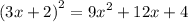 (3x + 2 {)}^{2} = {9x}^{2} + 12x + 4