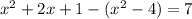 x^2+2x+1-(x^2-4)=7