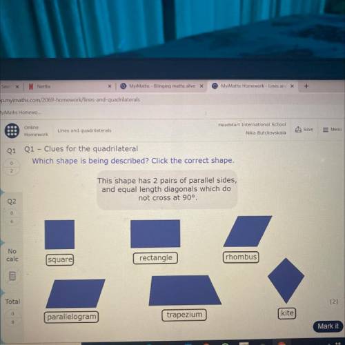 this shape has 2 pairs of parellel sides, and equal lenght diagonals whivh do not cross at 90 degree