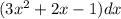 }(3 {x}^{2} + 2x - 1)dx