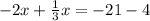 -2x+\frac{1}{3} x=-21-4