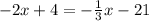 -2x+4=-\frac{1}{3}x -21